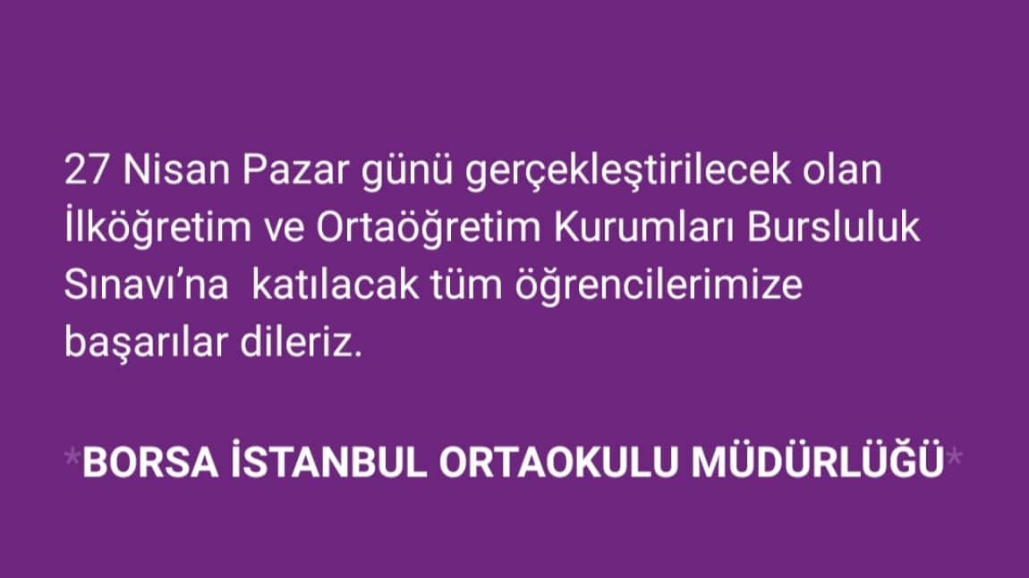 BURSLULUK SINAVINA KATILACAK TÜM ÖĞRENCİLERE BAŞARILAR DİLERİZ.