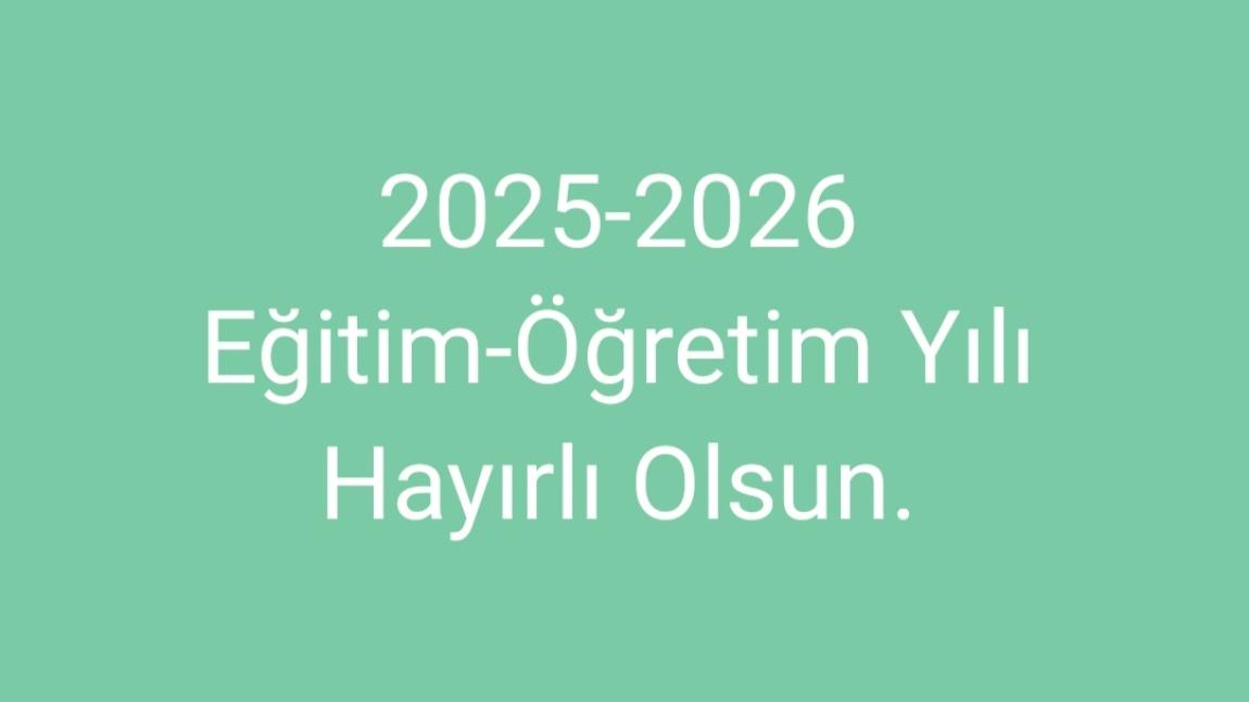 2025-2026 EĞİTİM ÖĞRETİM YILIMIZ HAYIRLI OLSUN